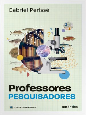 cover image of Professores pesquisadores (Coleção O valor do professor, Volume 6)